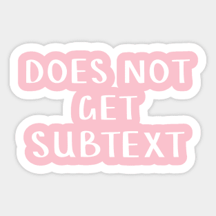 Does not get subtext Sticker